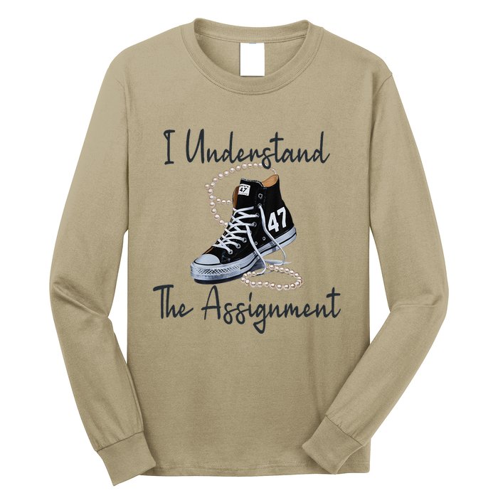 I Understand The Assignment Chucks And Pearls Election 2024 Gift Long Sleeve Shirt