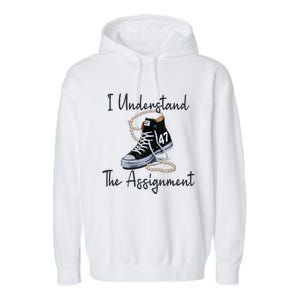 I Understand The Assignment Chucks And Pearls Election 2024 Gift Garment-Dyed Fleece Hoodie