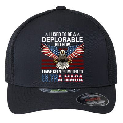 I Used To Be A Deplorable But Now I Have Been Promoted To UltraMAGA Flexfit Unipanel Trucker Cap