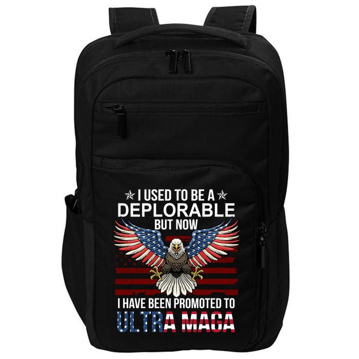 I Used To Be A Deplorable But Now I Have Been Promoted To UltraMAGA Impact Tech Backpack
