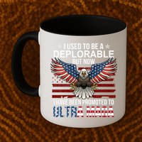 I Used To Be A Deplorable But Now I Have Been Promoted To UltraMAGA Mug