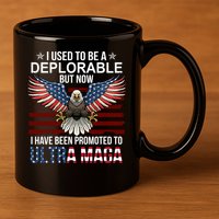 I Used To Be A Deplorable But Now I Have Been Promoted To UltraMAGA 11oz C Handle Ceramic Mug