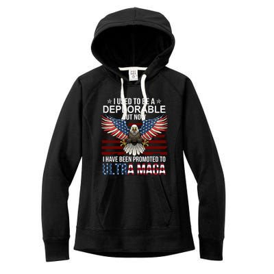 I Used To Be A Deplorable But Now I Have Been Promoted To UltraMAGA Women's Fleece Hoodie