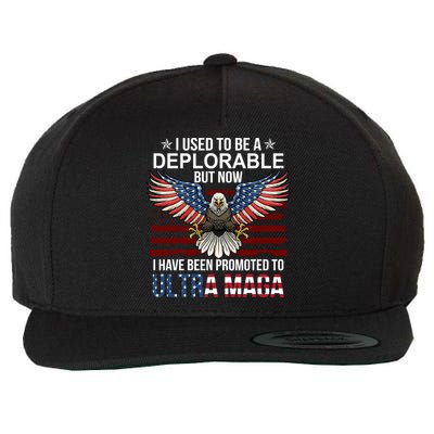 I Used To Be A Deplorable But Now I Have Been Promoted To UltraMAGA Wool Snapback Cap