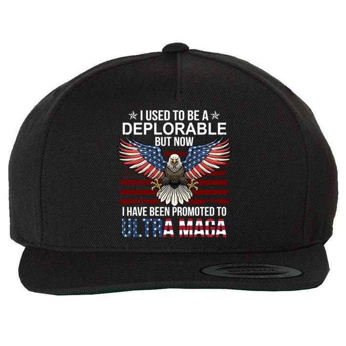 I Used To Be A Deplorable But Now I Have Been Promoted To UltraMAGA Wool Snapback Cap