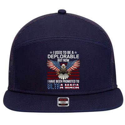 I Used To Be A Deplorable But Now I Have Been Promoted To UltraMAGA 7 Panel Mesh Trucker Snapback Hat