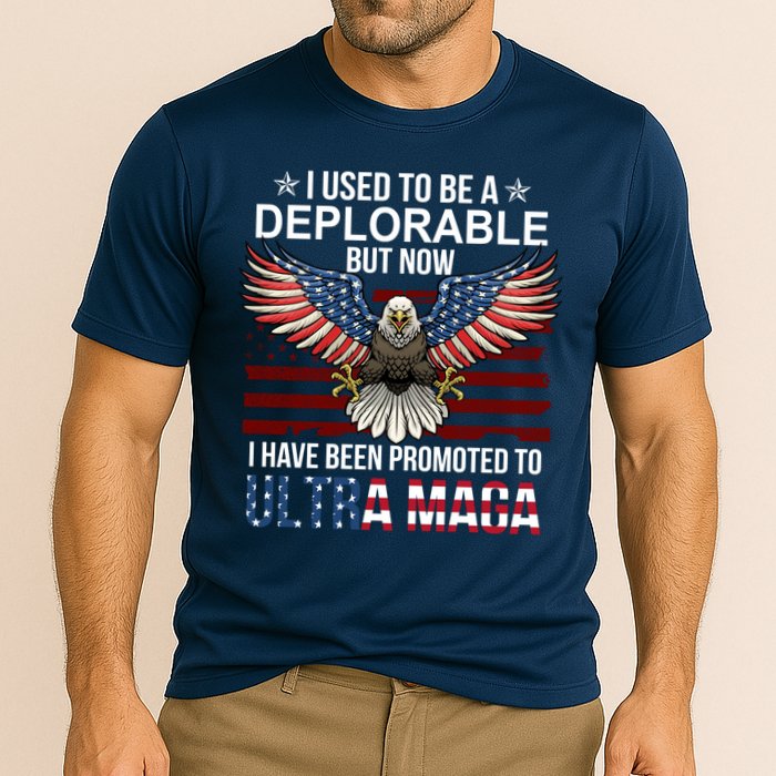 I Used To Be A Deplorable But Now I Have Been Promoted To UltraMAGA Performance Shirt