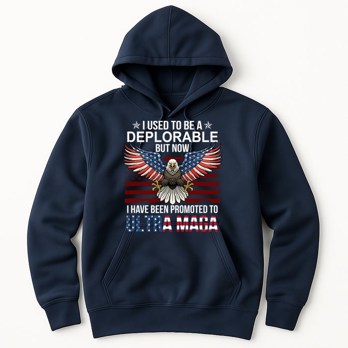 I Used To Be A Deplorable But Now I Have Been Promoted To UltraMAGA Hoodie