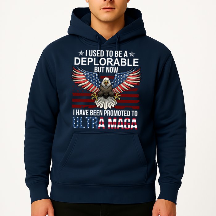 I Used To Be A Deplorable But Now I Have Been Promoted To UltraMAGA Hoodie