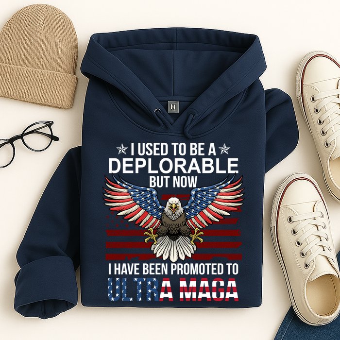 I Used To Be A Deplorable But Now I Have Been Promoted To UltraMAGA Hoodie