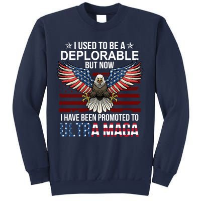 I Used To Be A Deplorable But Now I Have Been Promoted To UltraMAGA Sweatshirt