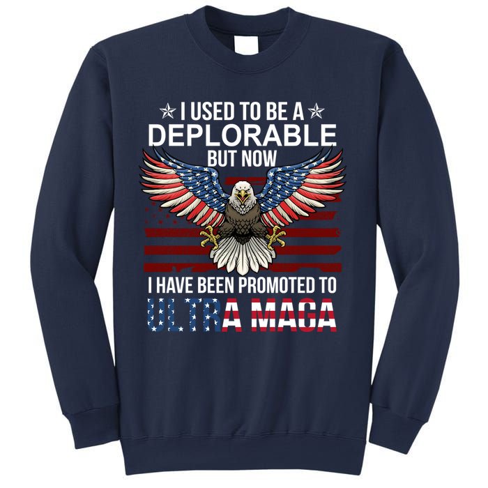 I Used To Be A Deplorable But Now I Have Been Promoted To UltraMAGA Sweatshirt