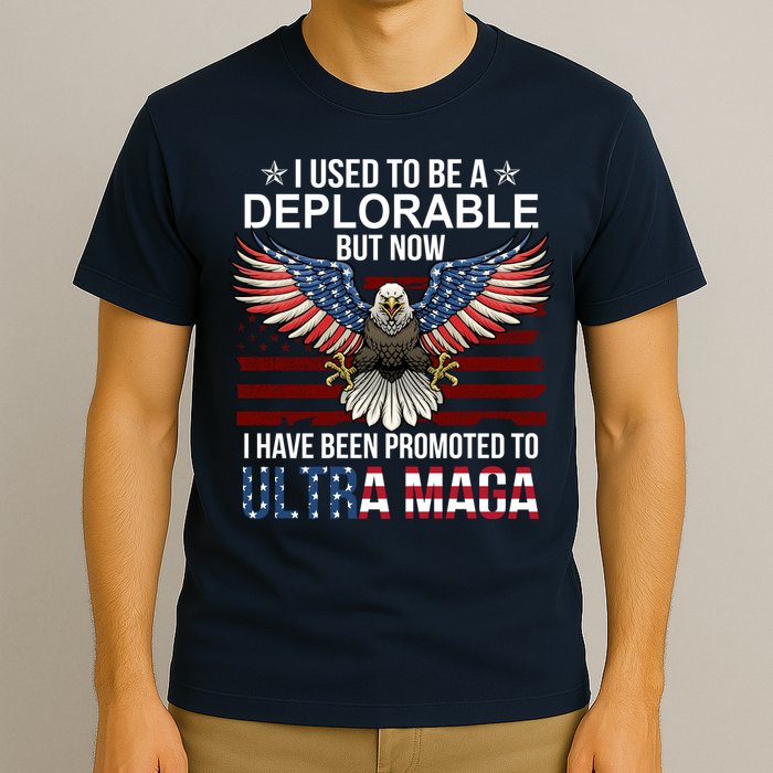 I Used To Be A Deplorable But Now I Have Been Promoted To UltraMAGA T-Shirt