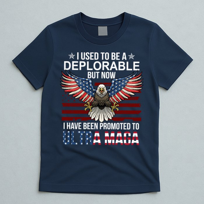 I Used To Be A Deplorable But Now I Have Been Promoted To UltraMAGA T-Shirt