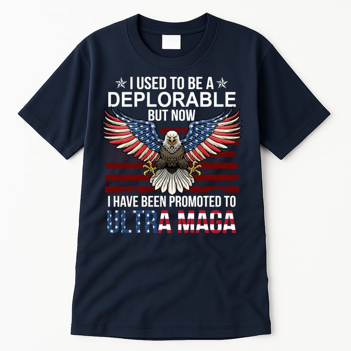 I Used To Be A Deplorable But Now I Have Been Promoted To UltraMAGA Tall T-Shirt