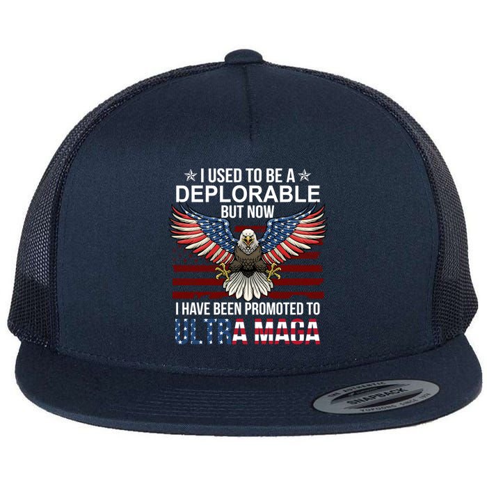 I Used To Be A Deplorable But Now I Have Been Promoted To UltraMAGA Flat Bill Trucker Hat