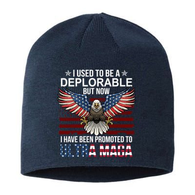 I Used To Be A Deplorable But Now I Have Been Promoted To UltraMAGA Sustainable Beanie
