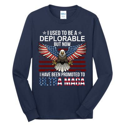 I Used To Be A Deplorable But Now I Have Been Promoted To UltraMAGA Tall Long Sleeve T-Shirt