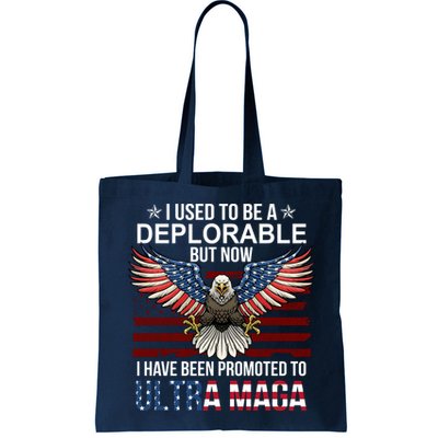 I Used To Be A Deplorable But Now I Have Been Promoted To UltraMAGA Bag