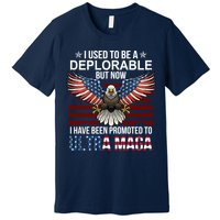 I Used To Be A Deplorable But Now I Have Been Promoted To UltraMAGA Premium T-Shirt