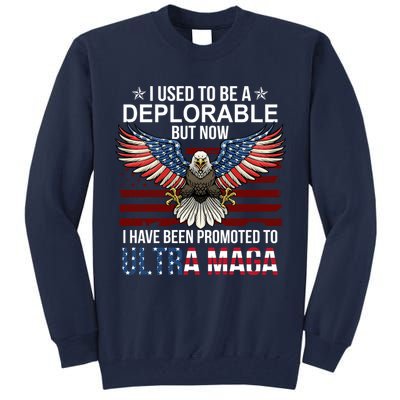 I Used To Be A Deplorable But Now I Have Been Promoted To UltraMAGA Tall Sweatshirt