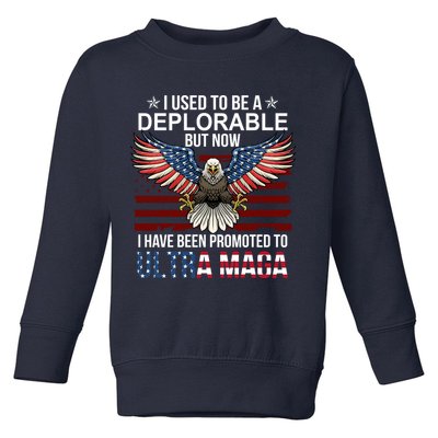 I Used To Be A Deplorable But Now I Have Been Promoted To UltraMAGA Toddler Sweatshirt
