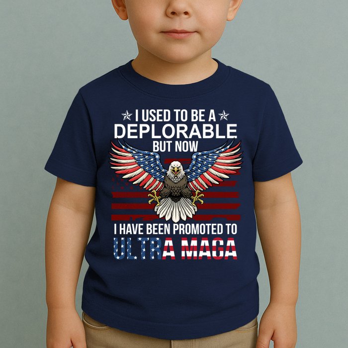 I Used To Be A Deplorable But Now I Have Been Promoted To UltraMAGA Toddler T-Shirt