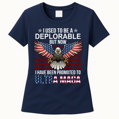I Used To Be A Deplorable But Now I Have Been Promoted To UltraMAGA Womens T-Shirt