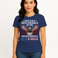 I Used To Be A Deplorable But Now I Have Been Promoted To UltraMAGA Womens T-Shirt