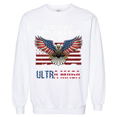 I Used To Be A Deplorable But Now I Have Been Promoted To UltraMAGA Garment-Dyed Sweatshirt
