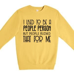 I Used To Be A People Person Premium Crewneck Sweatshirt