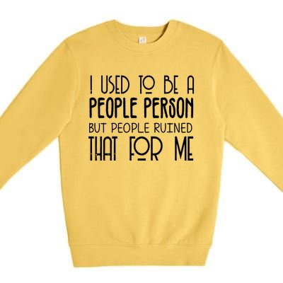 I Used To Be A People Person Premium Crewneck Sweatshirt