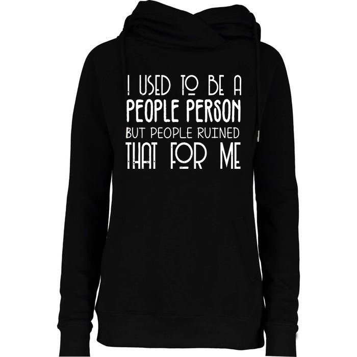 I Used To Be A People Person Womens Funnel Neck Pullover Hood