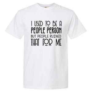 I Used To Be A People Person Garment-Dyed Heavyweight T-Shirt