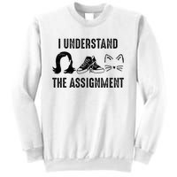 I Understand The Assignment Sweatshirt