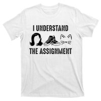 I Understand The Assignment T-Shirt