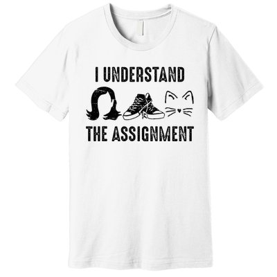 I Understand The Assignment Premium T-Shirt