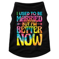 I Used To Be Married But Im Better Now Break up Divorced Doggie Tank