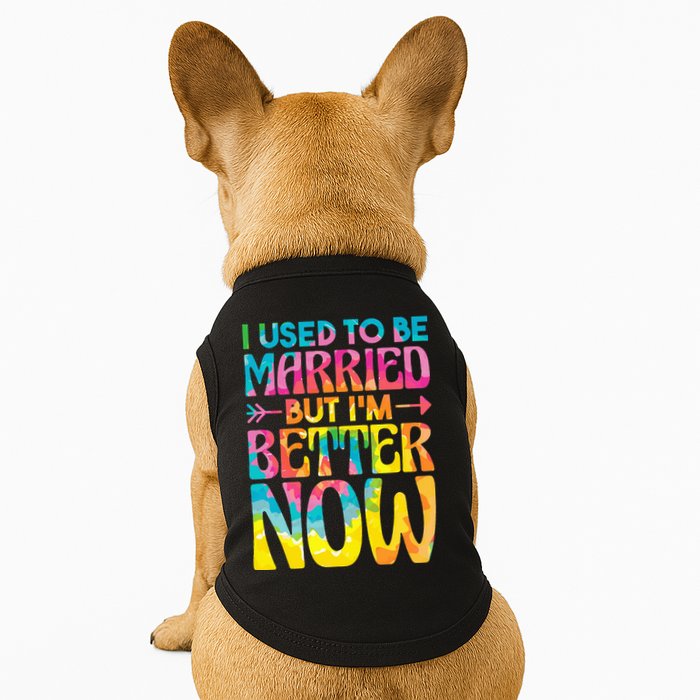 I Used To Be Married But Im Better Now Break up Divorced Doggie Tank