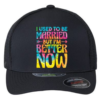 I Used To Be Married But Im Better Now Break up Divorced Flexfit Unipanel Trucker Cap