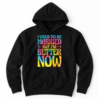 I Used To Be Married But Im Better Now Break up Divorced Hoodie