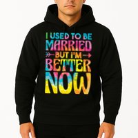 I Used To Be Married But Im Better Now Break up Divorced Hoodie