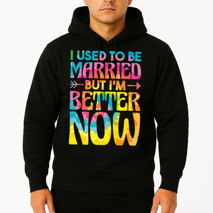 I Used To Be Married But Im Better Now Break up Divorced Hoodie