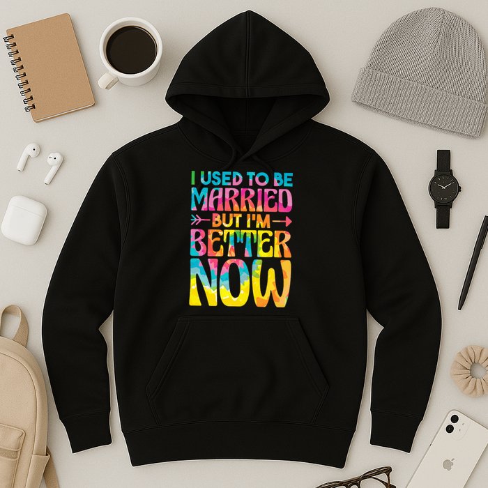 I Used To Be Married But Im Better Now Break up Divorced Hoodie