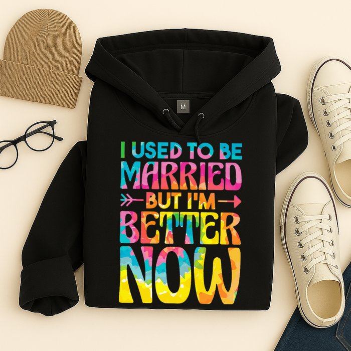 I Used To Be Married But Im Better Now Break up Divorced Hoodie