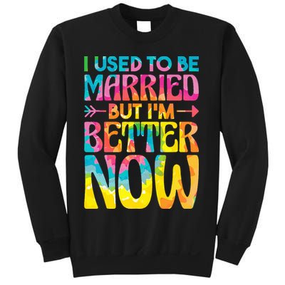 I Used To Be Married But Im Better Now Break up Divorced Sweatshirt