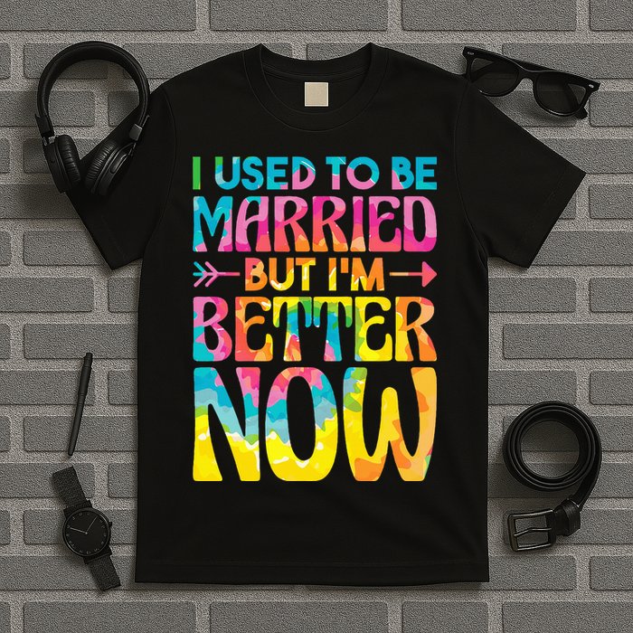 I Used To Be Married But Im Better Now Break up Divorced T-Shirt