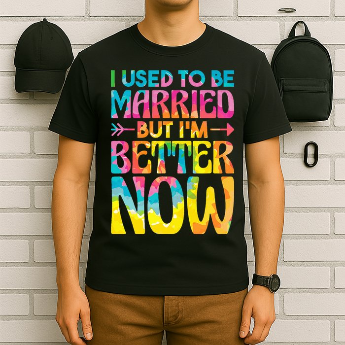 I Used To Be Married But Im Better Now Break up Divorced T-Shirt