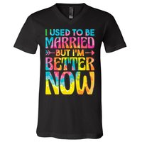 I Used To Be Married But Im Better Now Break up Divorced V-Neck T-Shirt