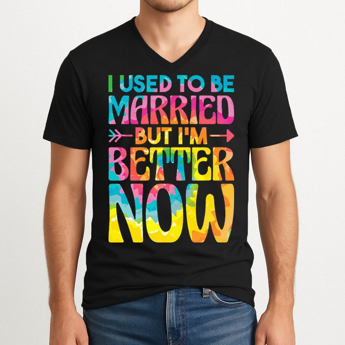 I Used To Be Married But Im Better Now Break up Divorced V-Neck T-Shirt